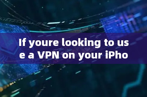 If youre looking to use a VPN on your iPhone,you can access it through the following steps: