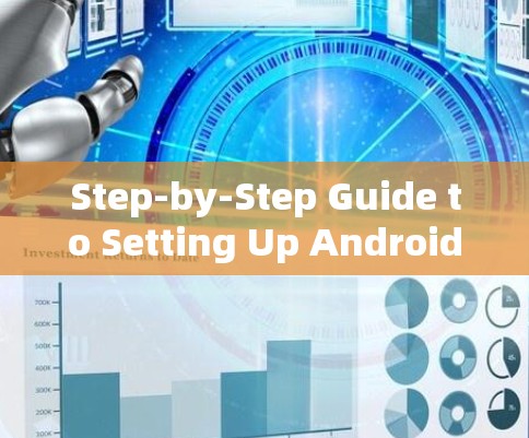 Step-by-Step Guide to Setting Up Android VPN
