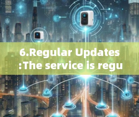 6.Regular Updates:The service is regularly updated to fix vulnerabilities and improve security. 6.Regular Updates:The service is regularly updated to fix vulnerabilities and improve security.