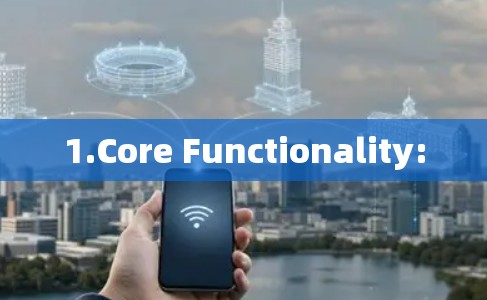 1.Core Functionality: