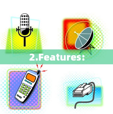 2.Features: