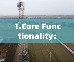 1.Core Functionality: