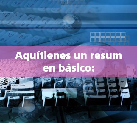Aquítienes un resumen básico: