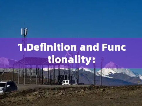 1.Definition and Functionality: 1.Definition and Functionality: