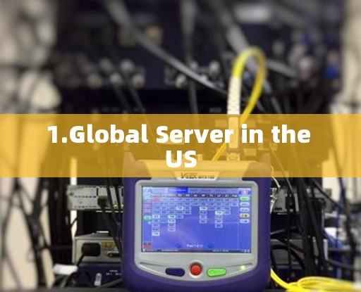 1.Global Server in the US