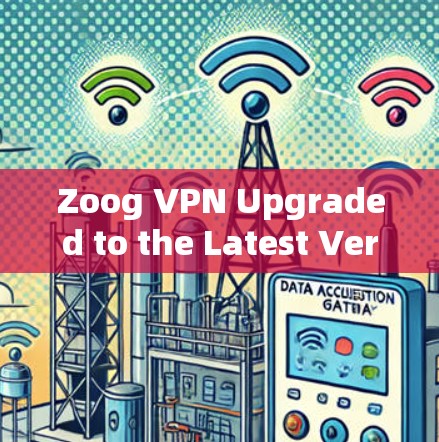 Zoog VPN Upgraded to the Latest Version with Enhanced Security and Performance! Zoog VPN Upgraded to the Latest Version with Enhanced Security and Performance!