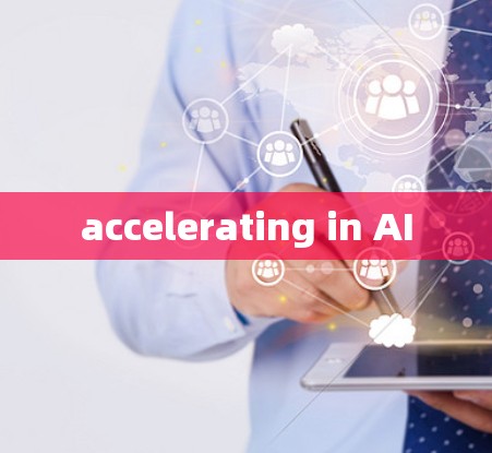accelerating in AI