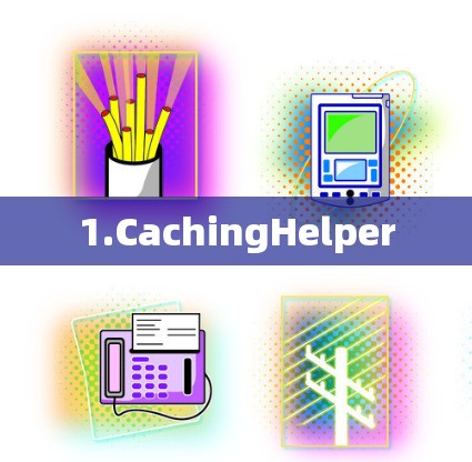 1.CachingHelper