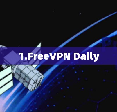 1.FreeVPN Daily 1.FreeVPN Daily