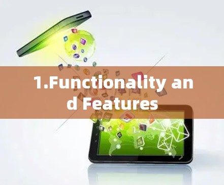 1.Functionality and Features 1.Functionality and Features