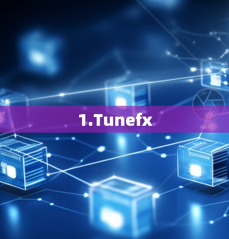 1.Tunefx 1.Tunefx